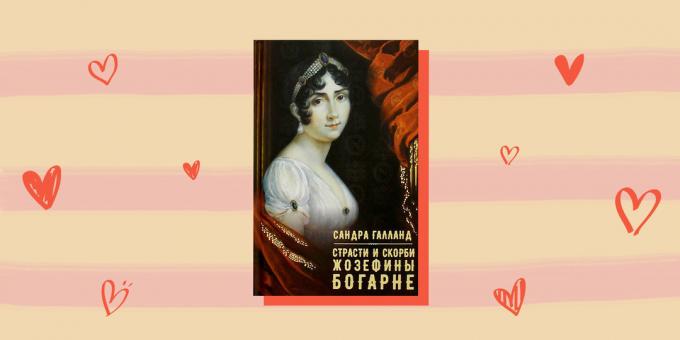 história de amor com heróis históricos "Ctrasti e tristezas de Josephine de Beauharnais," Sandra Galland