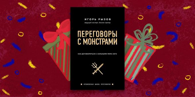 O livro - o melhor presente: "As negociações com monstros. Como negociar com os poderosos deste mundo ", Igor Ryzov