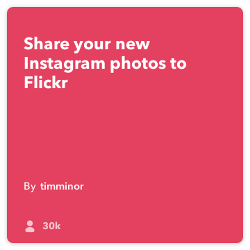IFTTT Receita: Carregar nova Instagram fotos para o Flickr conecta instagram para flickr