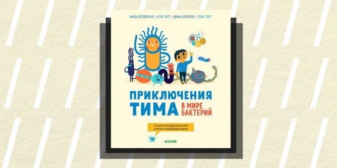 Non / ficção em 2018: "As Aventuras de Tim no mundo das bactérias", Maria Kosovo, Alla Taht, Dmitri Alexeev