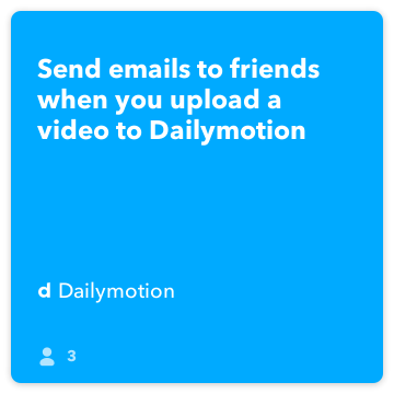 IFTTT Receita: Enviar e-mails para os amigos quando você enviar um vídeo para Dailymotion Ligações Dailymotion para o Gmail