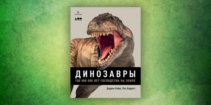 Livros sobre o mundo circundante: "Dinossauros. 150 milhões de anos de dominação do mundo ", Darren Naish, Paul Barrett