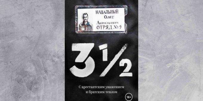 «3½. Com respeito do prisioneiro e calor fraternal ", Oleg Navalny