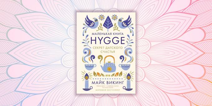 «Hygge. Dinamarquês Secret of Happiness ", Mike Viking