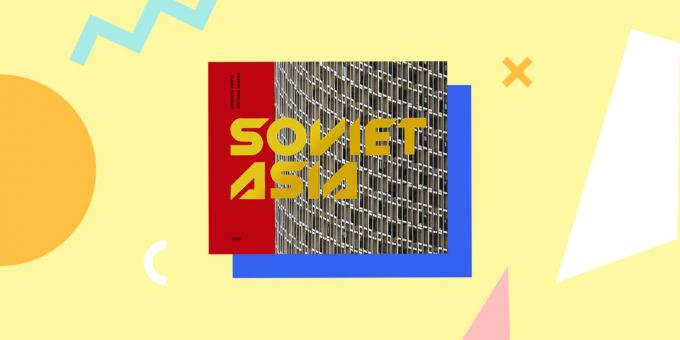 arquitetura soviética: «Soviética Ásia: Soviet Arquitetura Modernista na Ásia Central», Roberto Conte e Stefano Perego