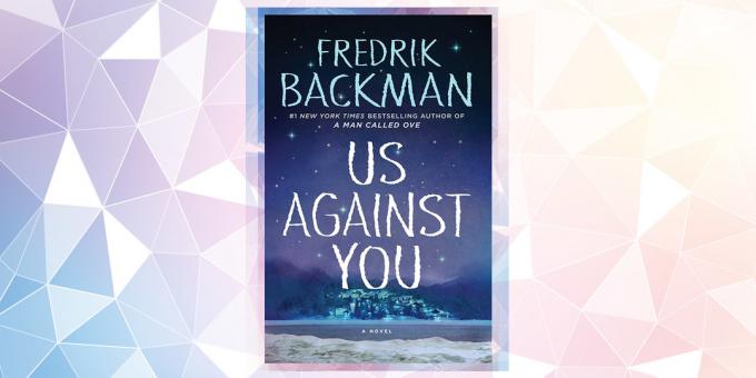 O livro mais esperado em 2019: "Somos contra você", Fredrik Backman